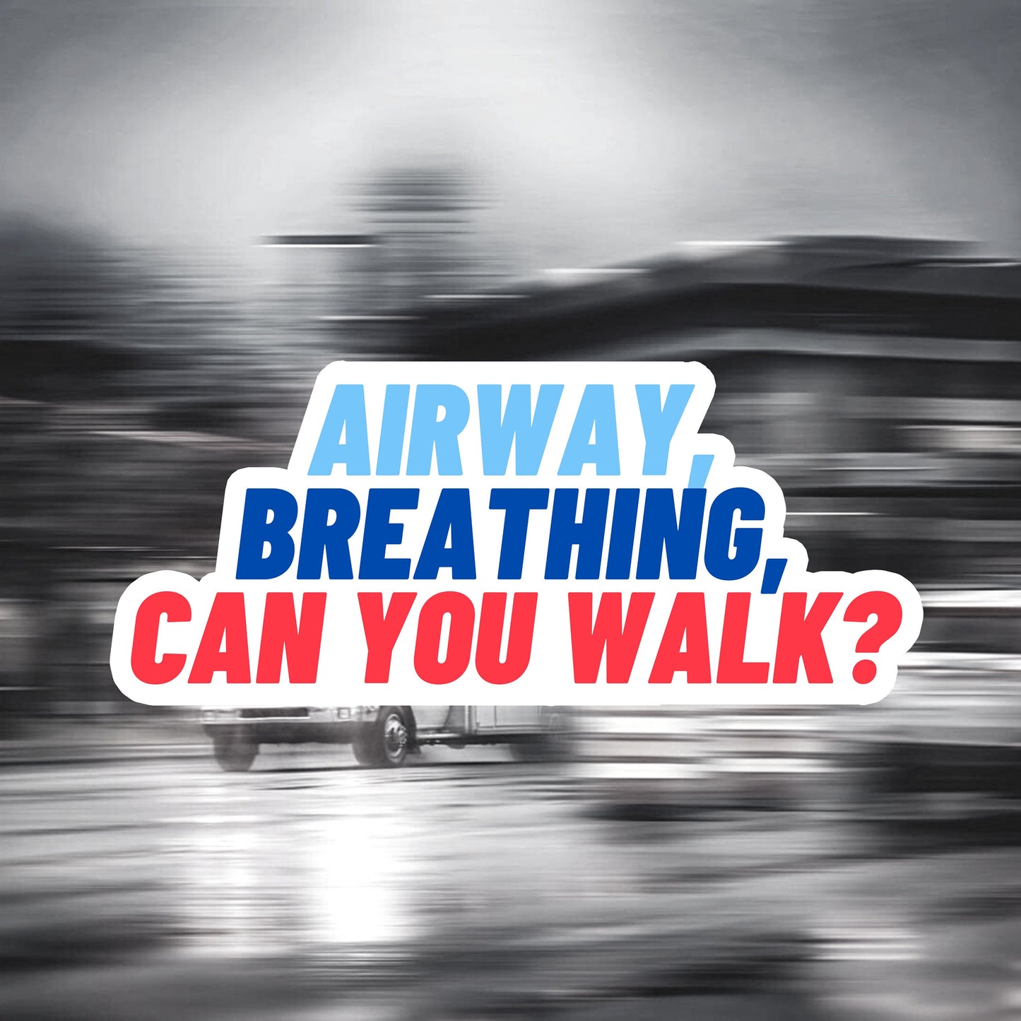 Airway, Breathing, Can You Walk?  