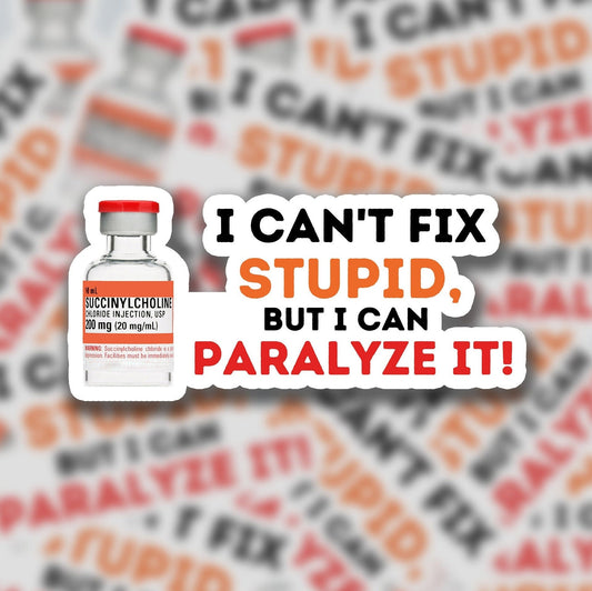 I Cant Fix Stupid, But I Can paralyze it 