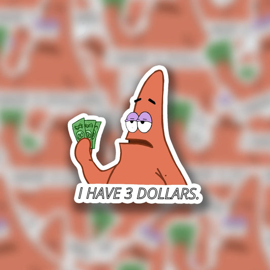 Patrick "I Have Three Dollars" 