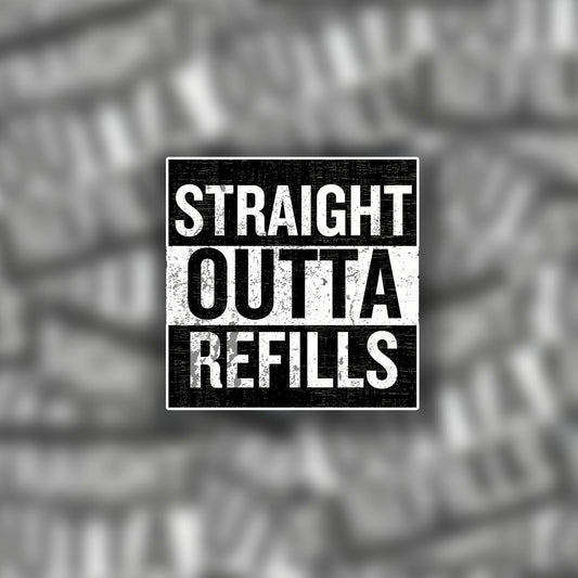 Straight Outta Refills 