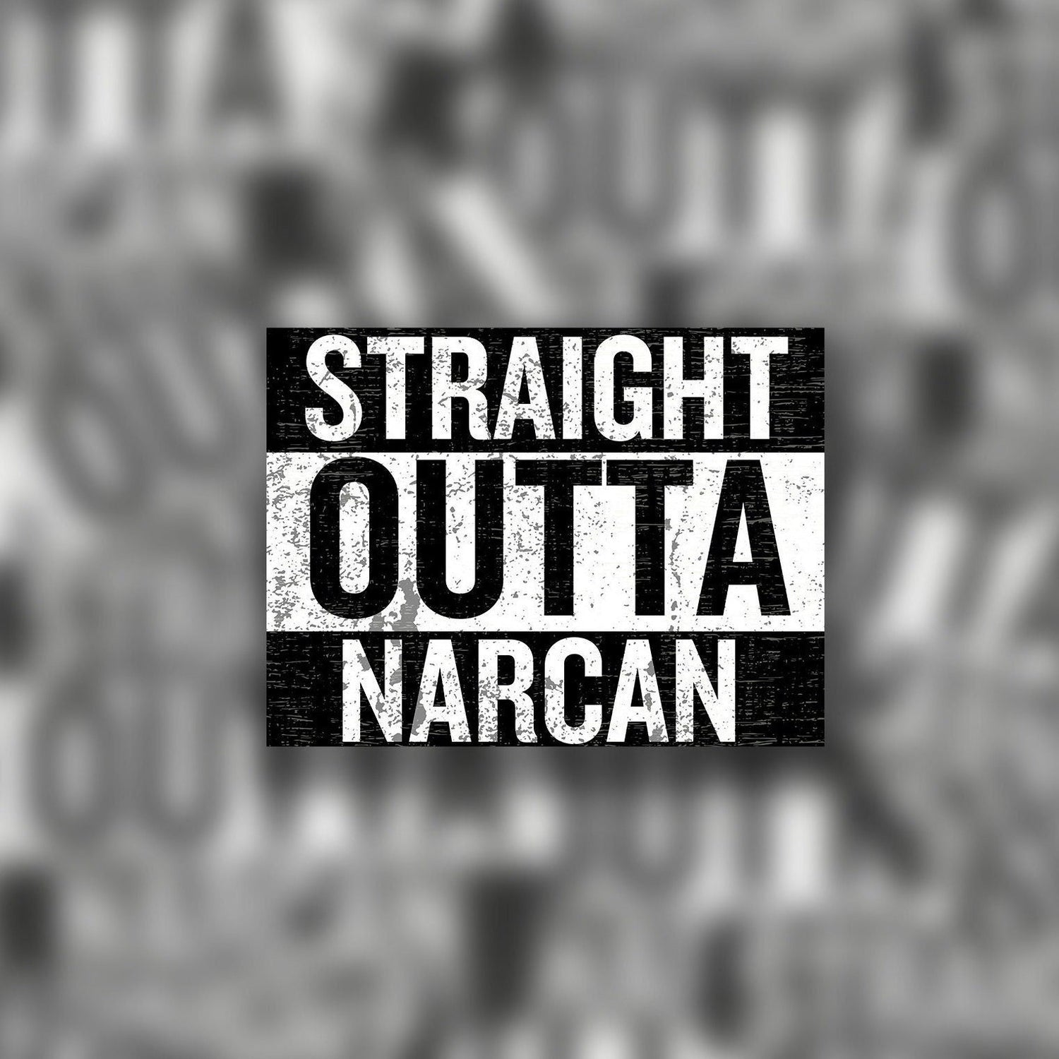 Straight Outta Narcan 