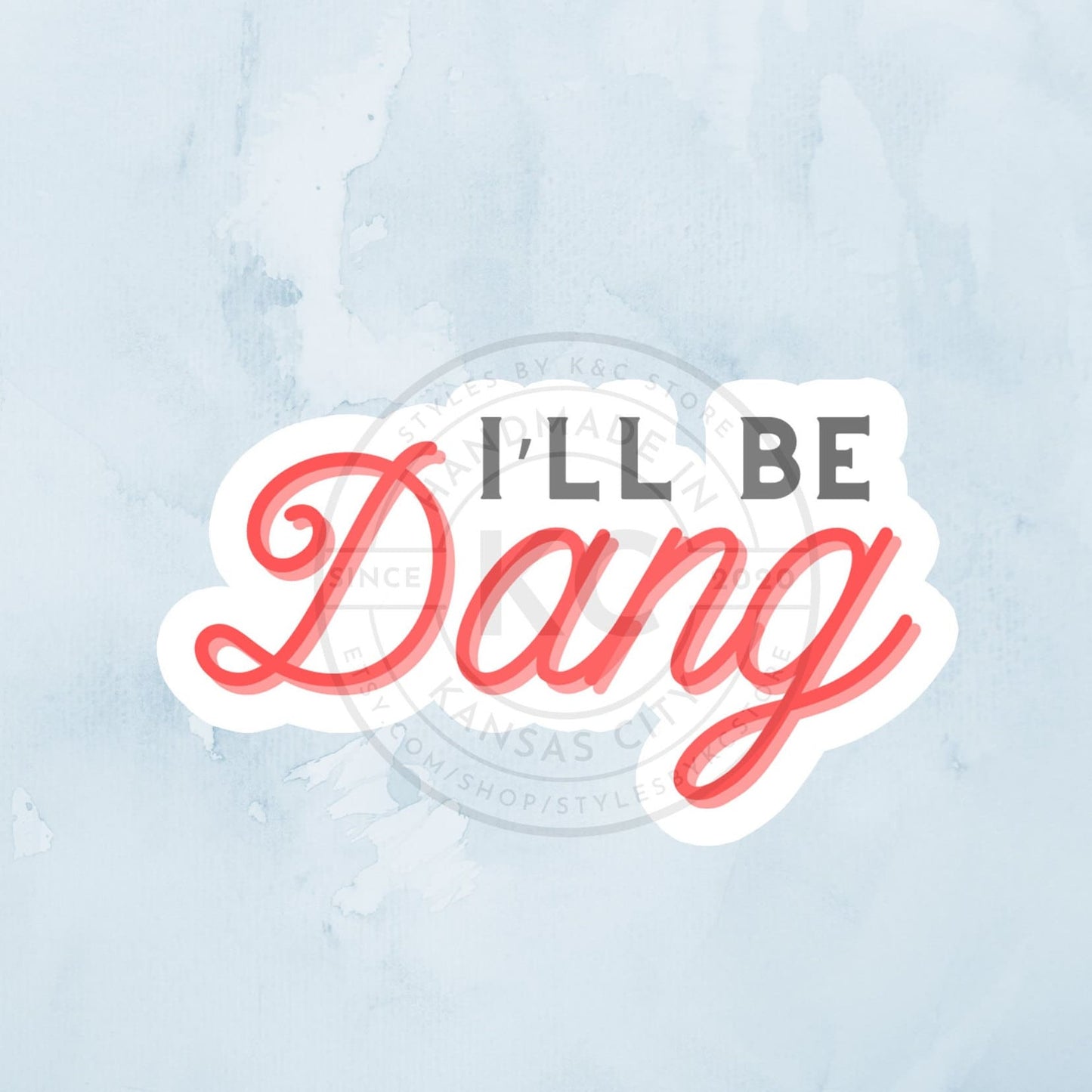 I’ll Be Dang Funny Midwest Sticker | Midwest Sayings | Country people | Kansas Stickers | Iowa Stickers | Missouri Stickers | Nebraska