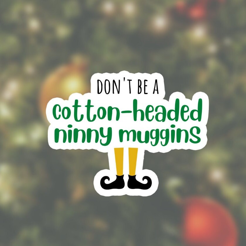 Cotton-Headed Ninny Muggins Sticker 