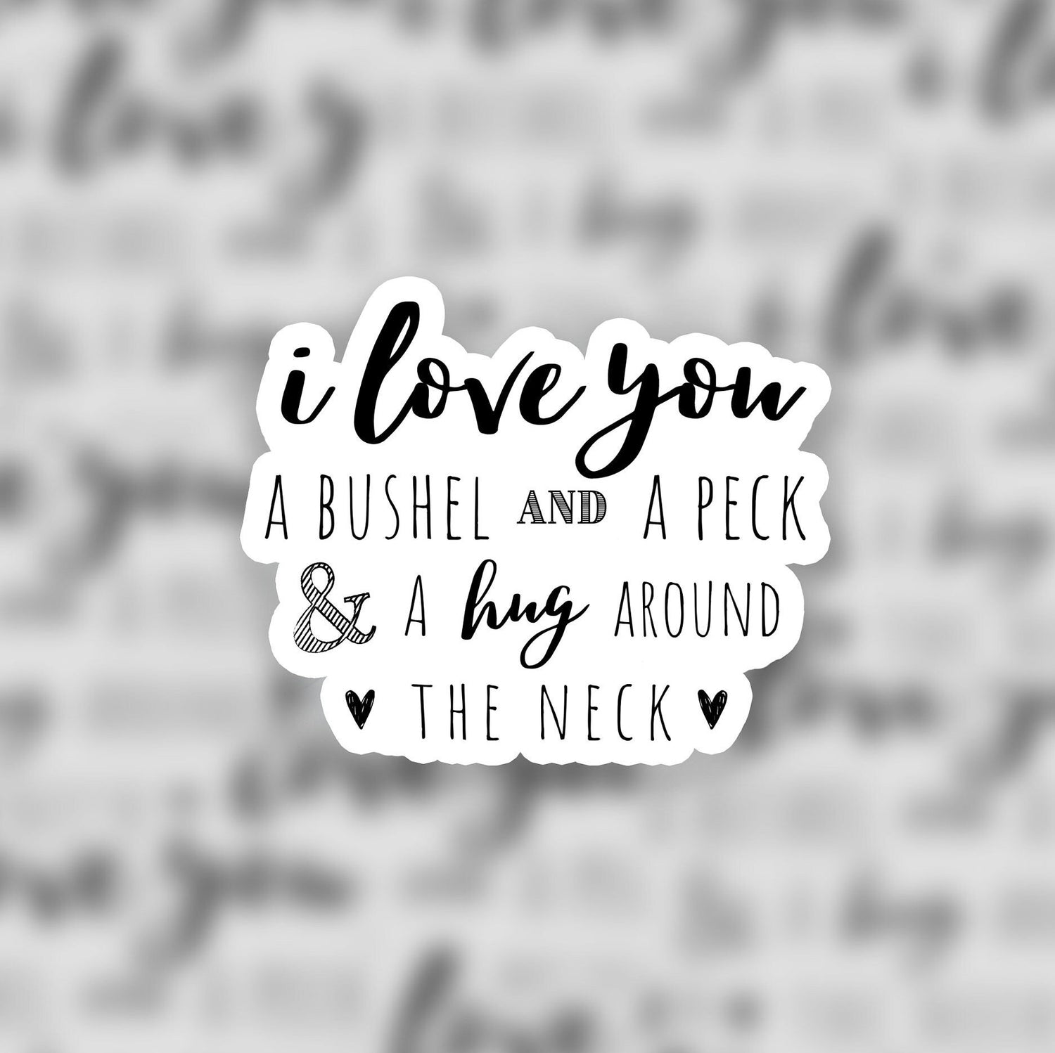 I Love You a Bushel and a Peck Sticker 