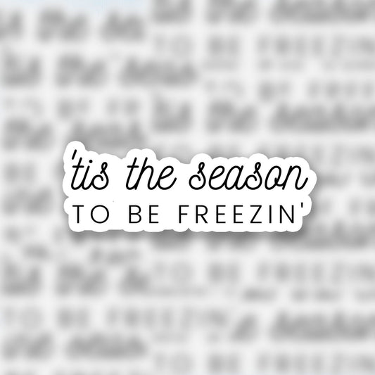 Tis the Season to Be Freezin' 